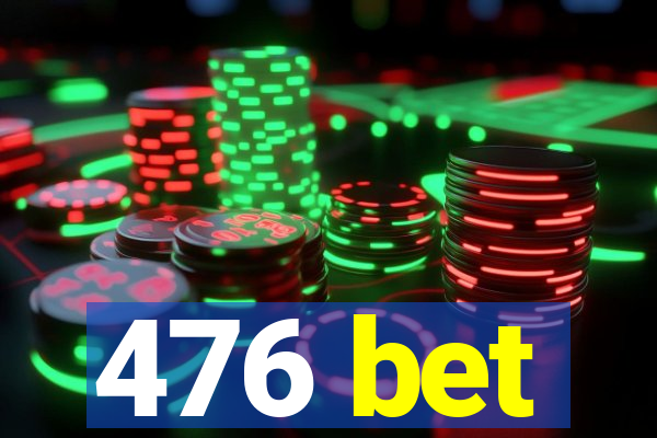 476 bet